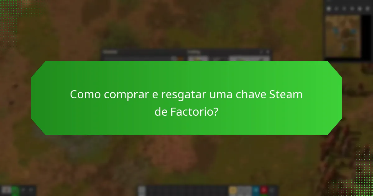 Quais funcionalidades de acesso antecipado estão incluídas com a chave Steam de Factorio?