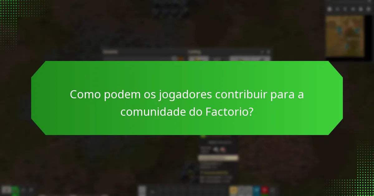 Como podem os jogadores contribuir para a comunidade do Factorio?