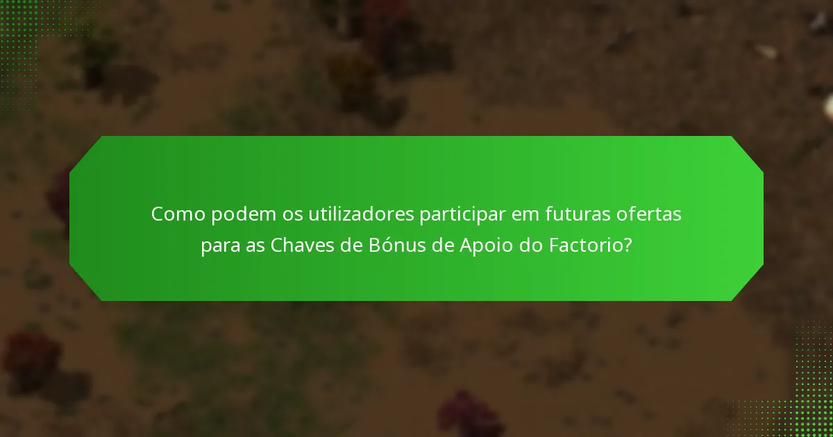 Que bónus históricos foram oferecidos para as Chaves de Bónus de Apoio do Factorio?