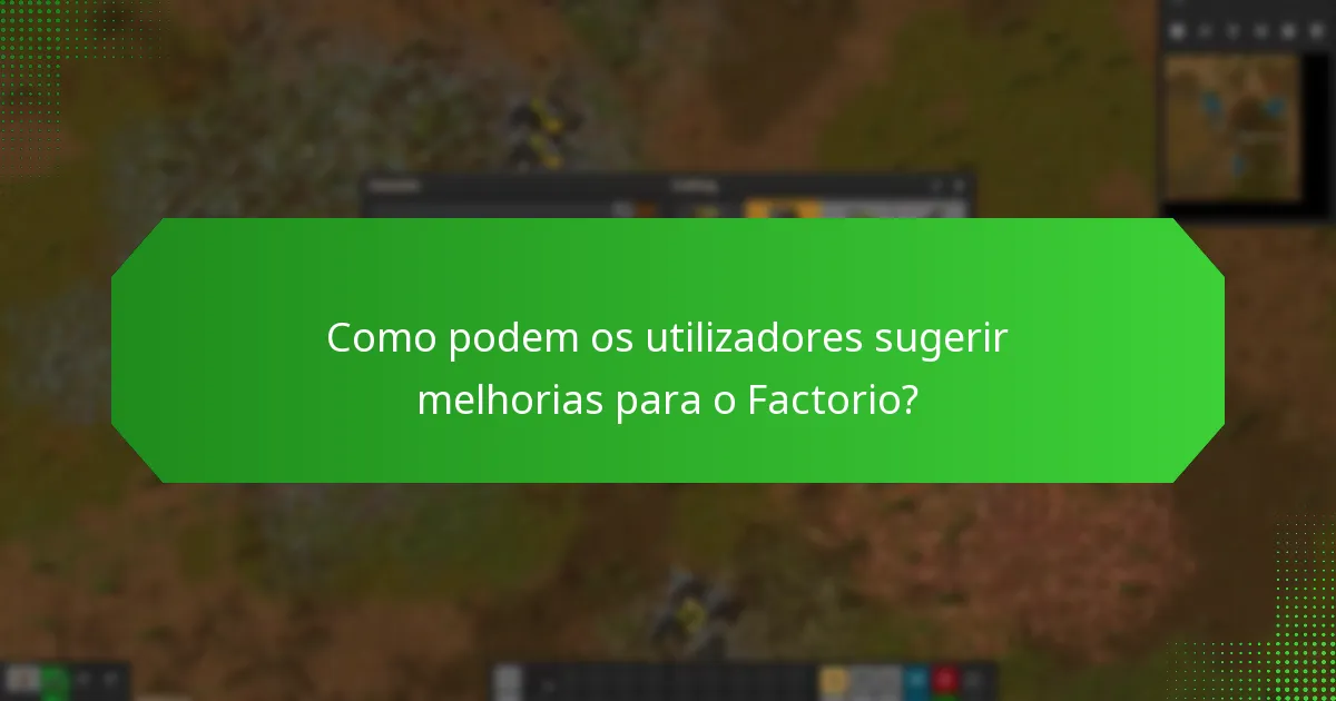 Que melhorias foram feitas a partir do feedback dos utilizadores no Factorio?
