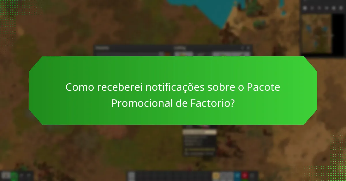 Quais são as atualizações de status atuais para o Pacote Promocional de Factorio?
