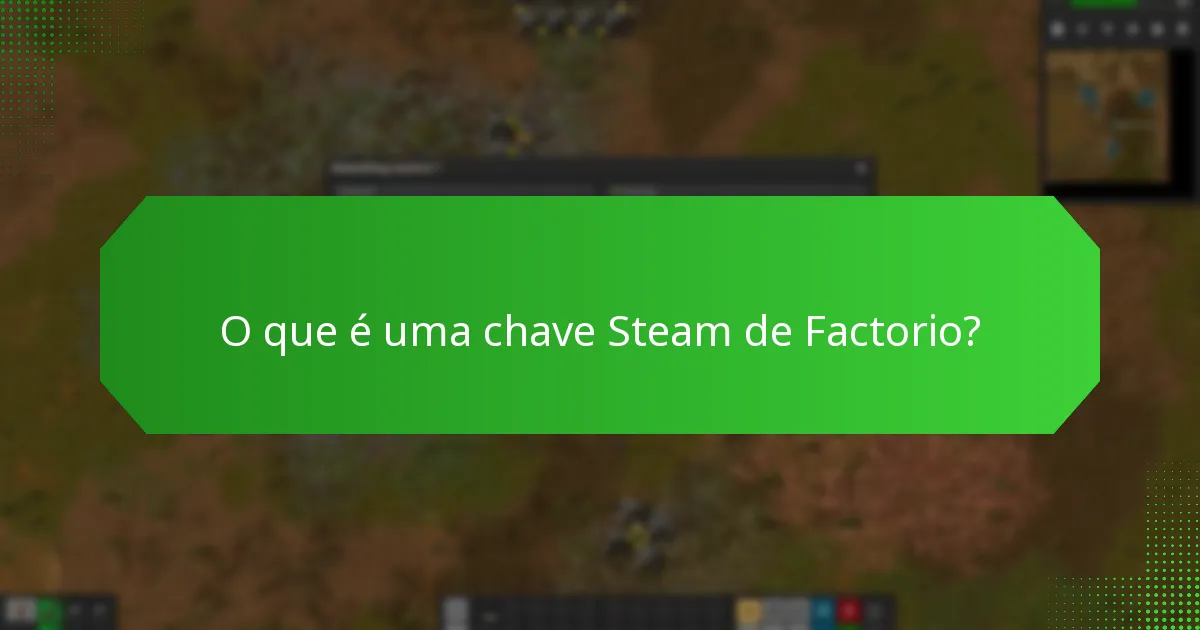 Quais são os conceitos errados comuns sobre as chaves Steam de Factorio?