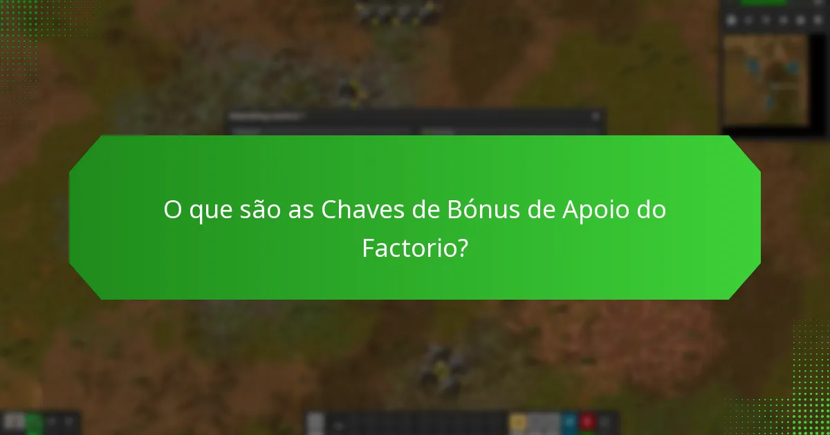 Qual é o valor das Chaves de Bónus de Apoio do Factorio?