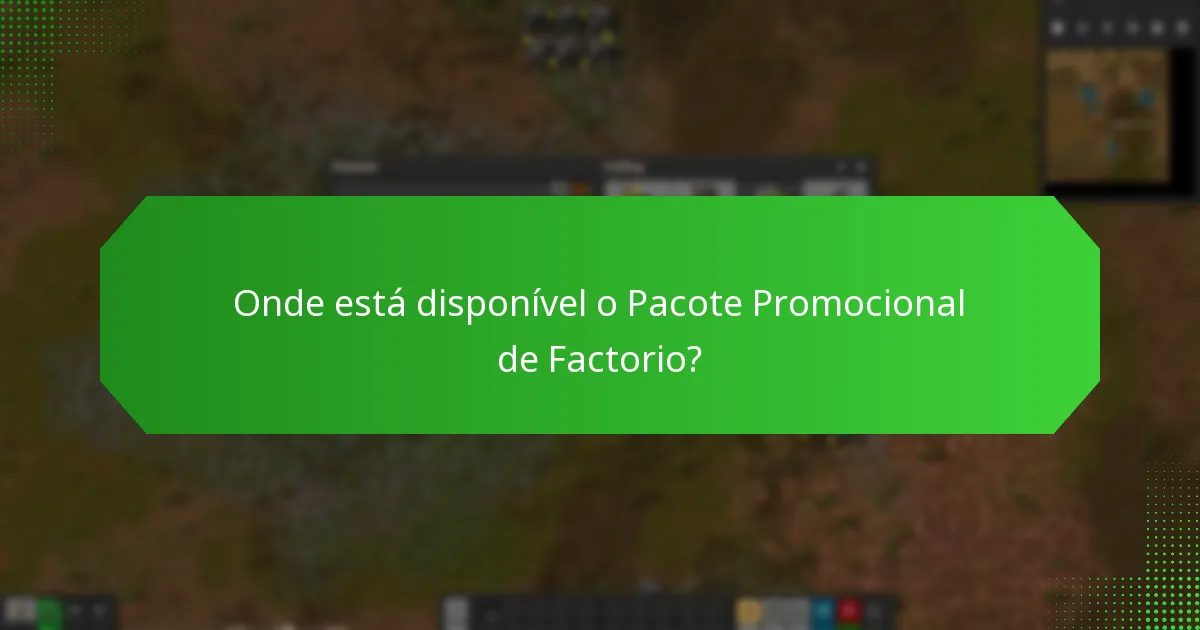 Quais são as condições especiais para o Pacote Promocional de Factorio?