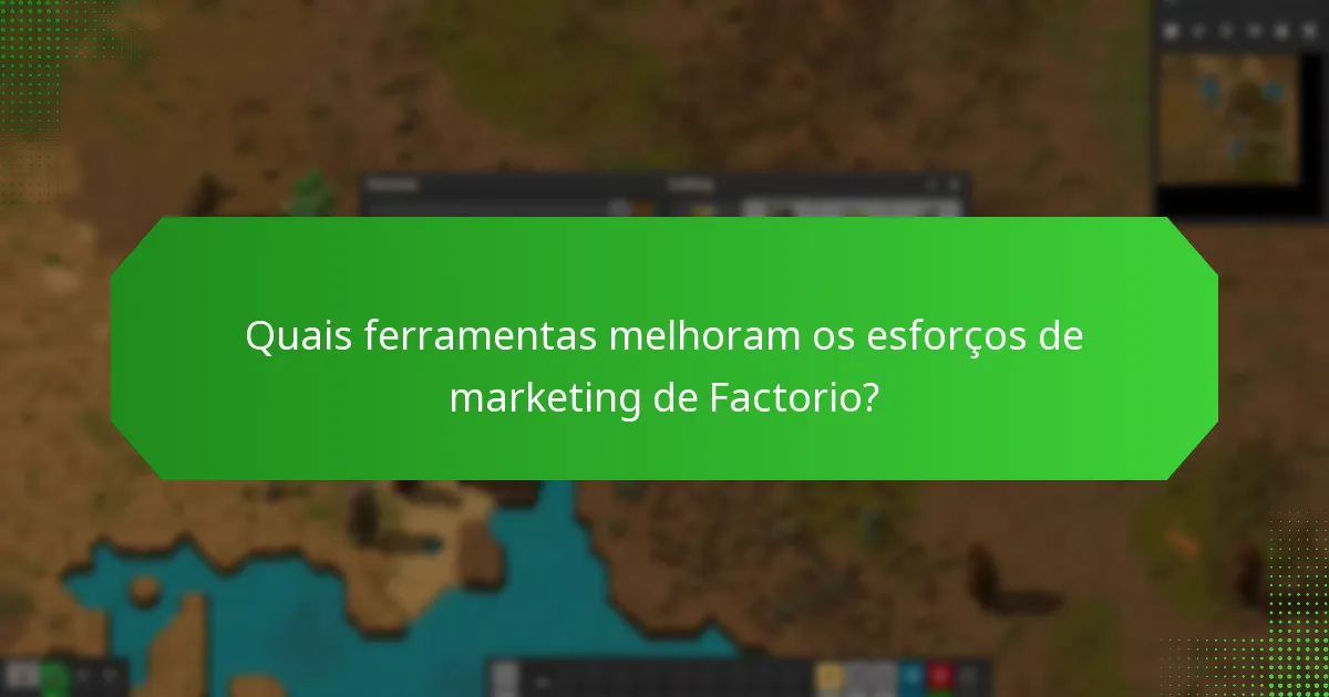 Quais ferramentas melhoram os esforços de marketing de Factorio?