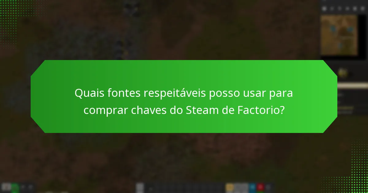 Quais fontes respeitáveis posso usar para comprar chaves do Steam de Factorio?