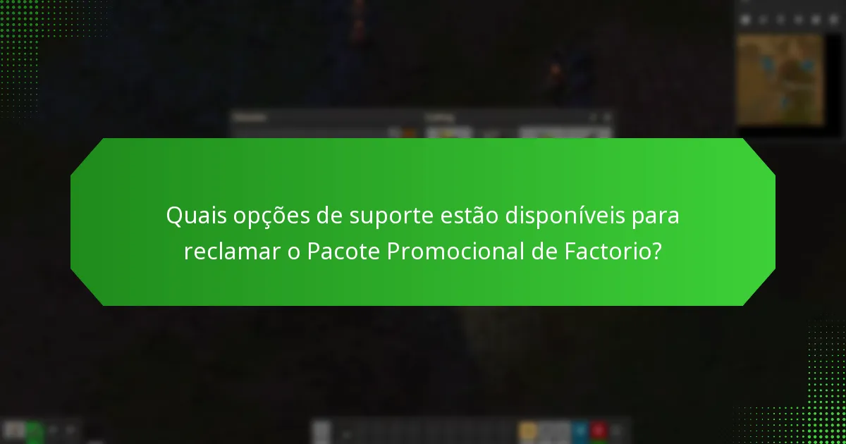 Quais opções de suporte estão disponíveis para reclamar o Pacote Promocional de Factorio?