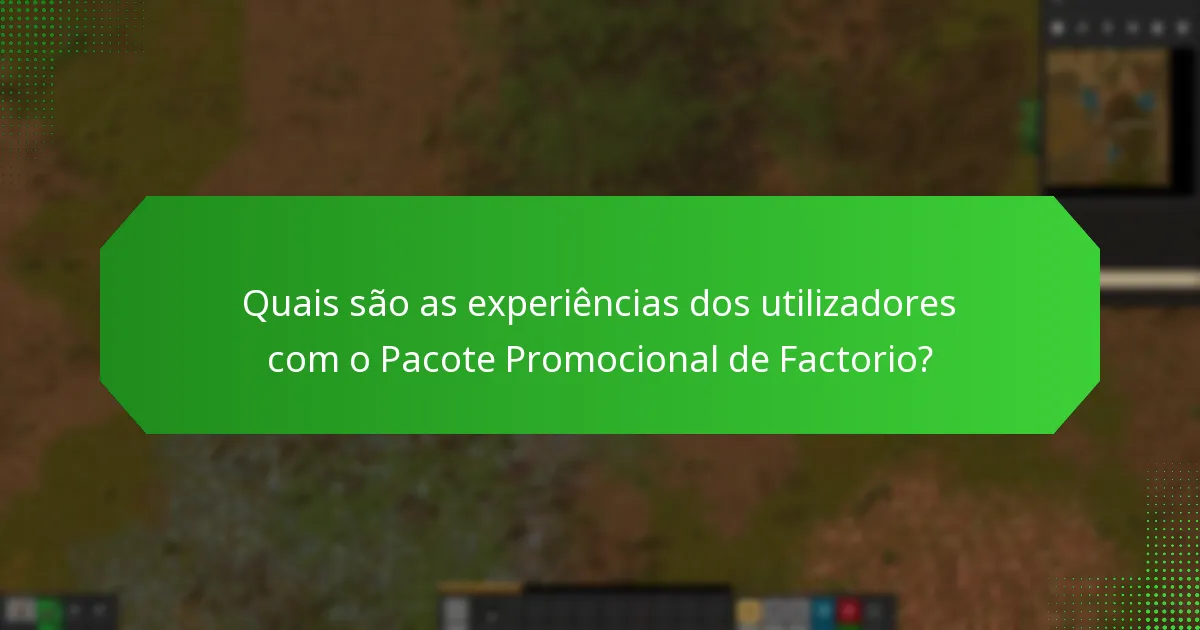 Quais são as experiências dos utilizadores com o Pacote Promocional de Factorio?